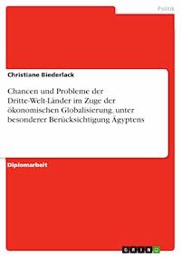 Chancen und Probleme der Dritte-Welt-Länder im Zuge der ökonomischen Globalisierung, unter besonderer Berücksichtigung Ägyptens - Christiane Biederlack - E-Book