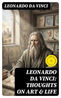 Leonardo da Vinci: Thoughts on Art & Life - Leonardo da Vinci - E-Book