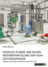 Digitales Planen und Bauen. Weiterentwicklung der HOAI-Leistungsphasen - Thomas Bolduan - E-Book