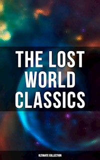 The Lost World Classics - Ultimate Collection - H G Wells - E-Book