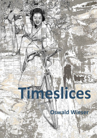 Timeslices - Oswald Wieser - E-Book