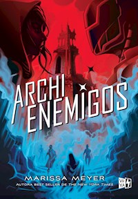 Archienemigos - Marissa Meyer - E-Book