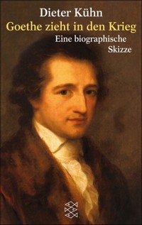 Goethe zieht in den Krieg - Dieter Kühn - E-Book