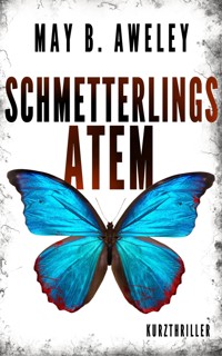 Schmetterlingsatem - May B. Aweley - kostenlos E-Book