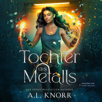 Tochter des Metalls - Töchter der Elemente Hörbuch - A.L. Knorr - Hörbuch