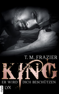 King - Er wird dich beschützen - T. M. Frazier - E-Book