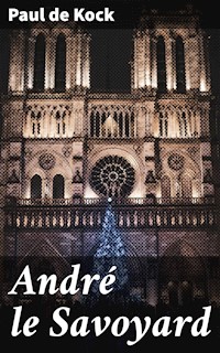 André le Savoyard - Paul de Kock - E-Book