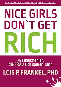 NICE GIRLS DON'T GET RICH - Lois P. Frankel - E-Book