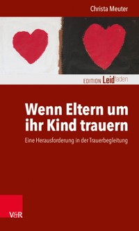 Wenn Eltern um ihr Kind trauern - Christa Meuter - E-Book