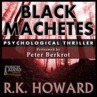 Black Machetes (Unabridged) - R.K. Howard - Hörbuch