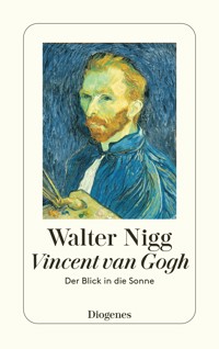 Vincent van Gogh - Der Blick in die Sonne - Walter Nigg - E-Book