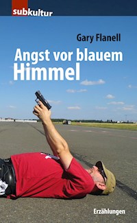 Angst vor blauem Himmel - Gary Flanell - E-Book