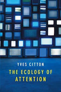 The Ecology of Attention - Yves Citton - E-Book