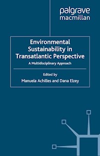 Environmental Sustainability in Transatlantic Perspective - Manuela Achilles - E-Book