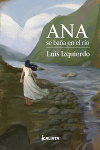 Ana se baña en el río - Luis Izquierdo - E-Book