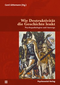 Wie Destruktivität die Geschichte lenkt -  - E-Book