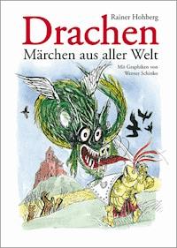Drachen - Märchen aus aller Welt - Rainer Hohberg - E-Book