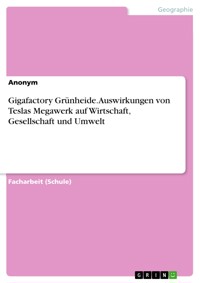 Gigafactory Grünheide. Auswirkungen von Teslas Megawerk auf Wirtschaft, Gesellschaft und Umwelt -  - E-Book