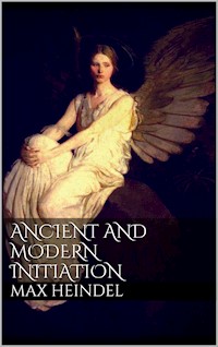 Ancient and modern initiation - Max Heindel - E-Book