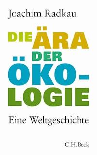 Die Ära der Ökologie - Joachim Radkau - E-Book