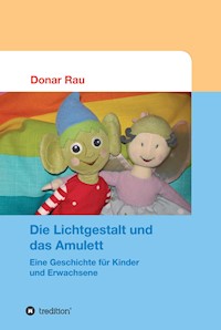 Die Lichtgestalt und das Amulett - Dr. Donar Rau - E-Book