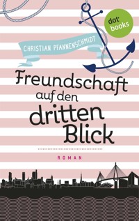 Freudinnen für's Leben - Roman 2: Freundschaft auf den dritten Blick - Christian Pfannenschmidt - E-Book