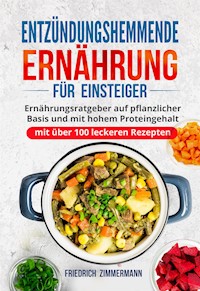 Entzündungshemmende Ernährung für Einsteiger - Friedrich Zimmermann - E-Book