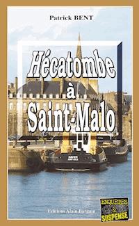 Hécatombe à Saint-Malo - Patrick Bent - E-Book