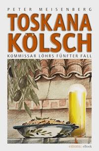 Toskana Kölsch - Peter Meisenberg - E-Book