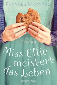 Miss Ellie meistert das Leben - Frances Maynard - E-Book