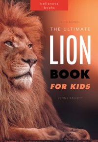 Lions The Ultimate Lion Book for Kids - Jenny Kellett - E-Book