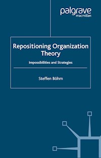 Repositioning Organization Theory - S. Böhm - E-Book