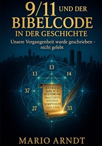 9/11 und der Bibelcode in der Geschichte - Mario Arndt - E-Book