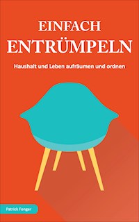 Einfach entrümpeln - Patrick Fonger - E-Book