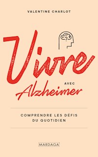 Vivre avec Alzheimer - Valentine Charlot - E-Book