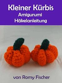 Kleiner Kürbis - Romy Fischer - kostenlos E-Book