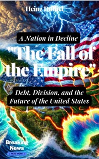 "The Fall of the Empire: Debt, Division, and the Future of the United States" - Heinz Duthel - E-Book