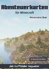 Abenteuerkarten für Minecraft - Anna-Lena Ober - E-Book