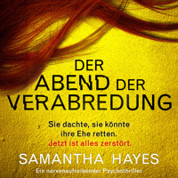 Der Abend der Verabredung - Ein nervenaufreibender Psychothriller (Ungekürzt) - Samantha Hayes - Hörbuch