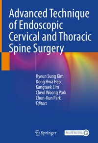 Advanced Technique of Endoscopic Cervical and Thoracic Spine Surgery -  - E-Book