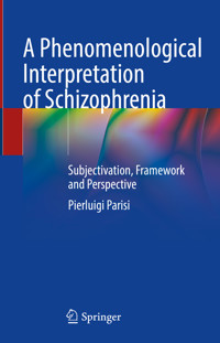 A Phenomenological Interpretation of Schizophrenia - Pierluigi Parisi - E-Book