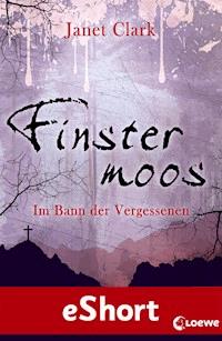 Finstermoos - Im Bann der Vergessenen - Janet Clark - E-Book
