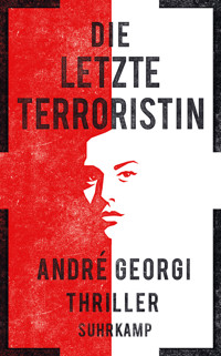 Die letzte Terroristin - André Georgi - E-Book