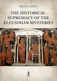 The Historical Supremacy of the Eleusinian Mysteries - Nicola Bizzi - E-Book