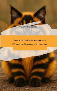 THE XXL OXYMEL KUNSKAP – 315 sidor med kunskap och erfarenhet - VALENTIN DUCANE - E-Book