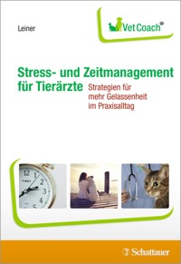 Stress- und Zeitmanagement für Tierärzte - Lisa Leiner - E-Book