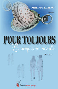 Pour toujours - Tome 1 - Philippe Lebeau - E-Book