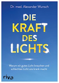 Die Kraft des Lichts - Alexander Wunsch - E-Book