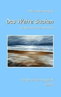 Das Weite Suchen - Petra Chelmieniecki - E-Book