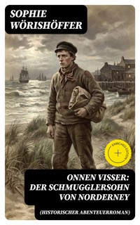 Onnen Visser: Der Schmugglersohn von Norderney (Historischer Abenteuerroman) - Sophie Wörishöffer - E-Book
